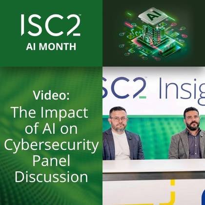 AI Month: The Impact of AI on Cybersecurity Panel Discussion - Christopher Pope, CISSP, CCSP and Daniel Marques, CISSP