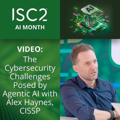 AI Month: The Cybersecurity Challenges Posed by Agentic AI - Alex Haynes, CISSP