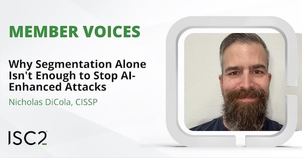 AI Month: Why Segmentation Alone Isn't Enough to Stop AI-Enhanced Attacks - Nicholas DiCola, CISSP
