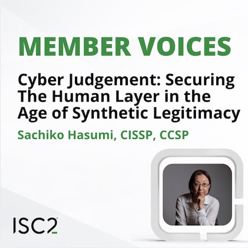 AI Month: Cyber Judgement – Securing the Human Layer in the Age of Synthetic Legitimacy - Sachiko Hasumi, CISSP, CCSP