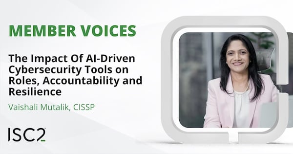 AI Month: The Impact Of AI-Driven Cybersecurity Tools on Workforce Roles, Regulatory Accountability and Resilience - Vaishali Mutalik, CISSP