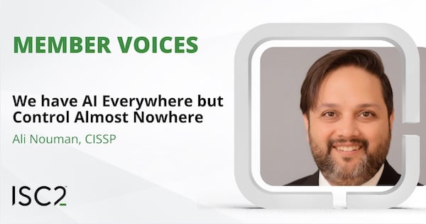 AI Month: We Have AI Everywhere but Control Almost Nowhere - Ali Nouman, CISSP