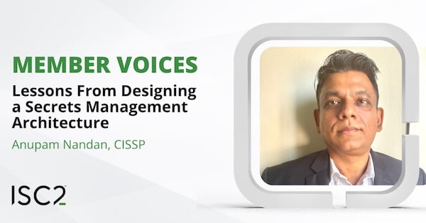 Lessons From Designing a Secrets Management Architecture - Anupam Nandan, CISSP