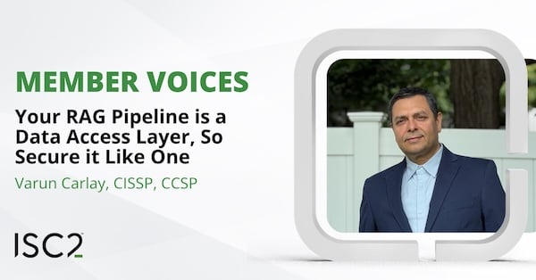 Your RAG Pipeline Is a Data Access Layer, So Secure It Like One - Varun Carlay, CISSP, CCSP