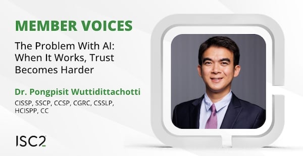 The Problem With AI: When It Works, Trust Becomes Harder - Dr. Pongpisit Wuttidittachotti, CISSP, SSCP, CCSP, CGRC, CSSLP, HCISPP, CC