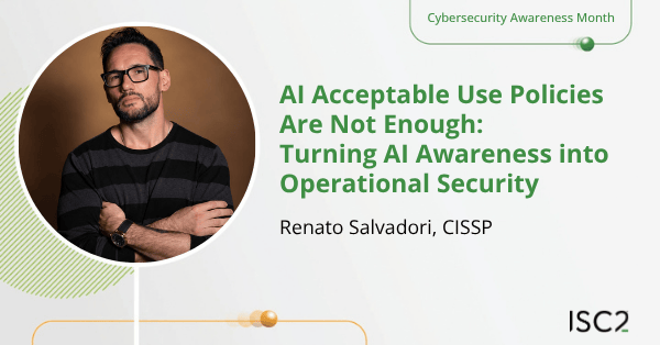 AI Acceptable Use Policies Are Not Enough: Turning AI Awareness into Operational Security - Renato Salvadori, CISSP