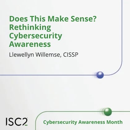 Does This Make Sense? Rethinking Cybersecurity Awareness - Llewellyn Willemse, CISSP