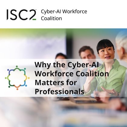 ISC2 Cyber-AI Workforce Coalition