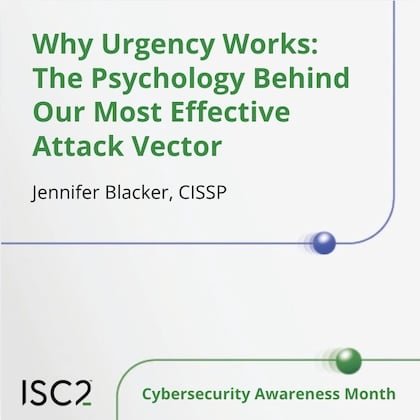 Why Urgency Works: The Psychology Behind Our Most Effective Attack Vector - Jennifer Blacker, CISSP