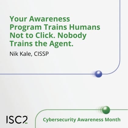 Your Awareness Program Trains Humans Not to Click, Nobody Trains the Agent - Nik Kale, CISSP