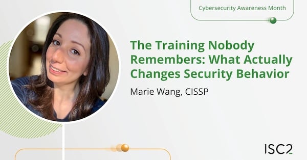 The Training Nobody Remembers: What Actually Changes Security Behavior - Marie Wang, CISSP, CC