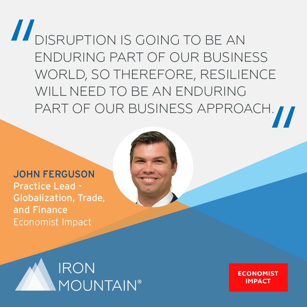 "Disruption is going to be an enduring part of our business world, so therefore, resilience will need to be an enduring part of our business approach." - John Ferguson