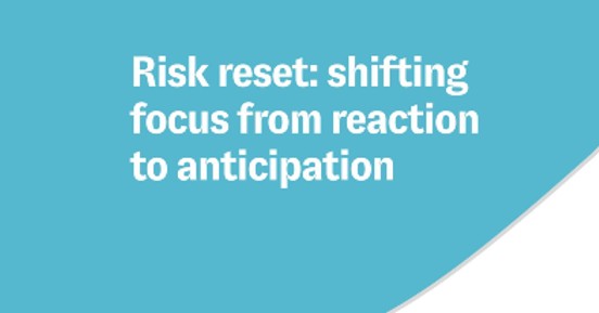 Risk reset: shifting focus from reaction to anticipation