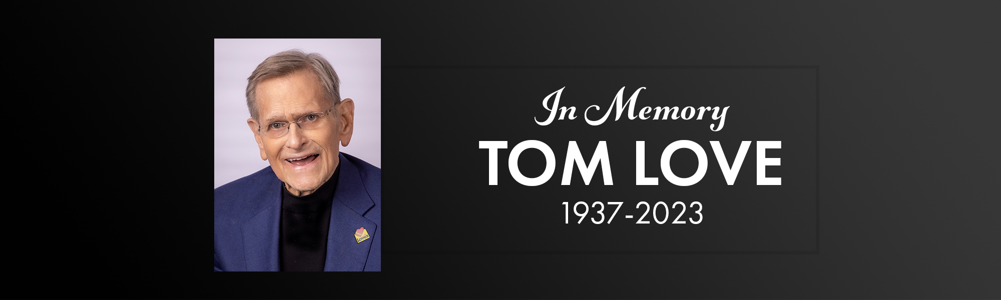 A graphic with a photo of Tom Love and "In Memory, Tom Love 1937-2023" on it