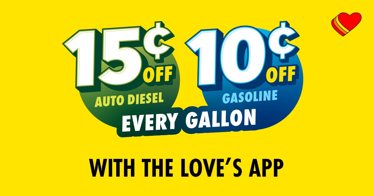 15¢ off auto diesel and 10¢ off gasoline with the Love's Connect App
