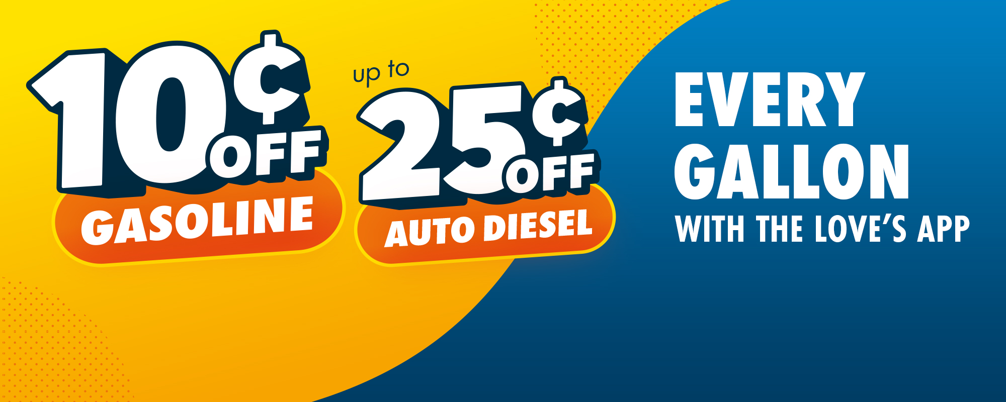 25¢ off auto diesel and 10¢ off gasoline with the Love's Connect App