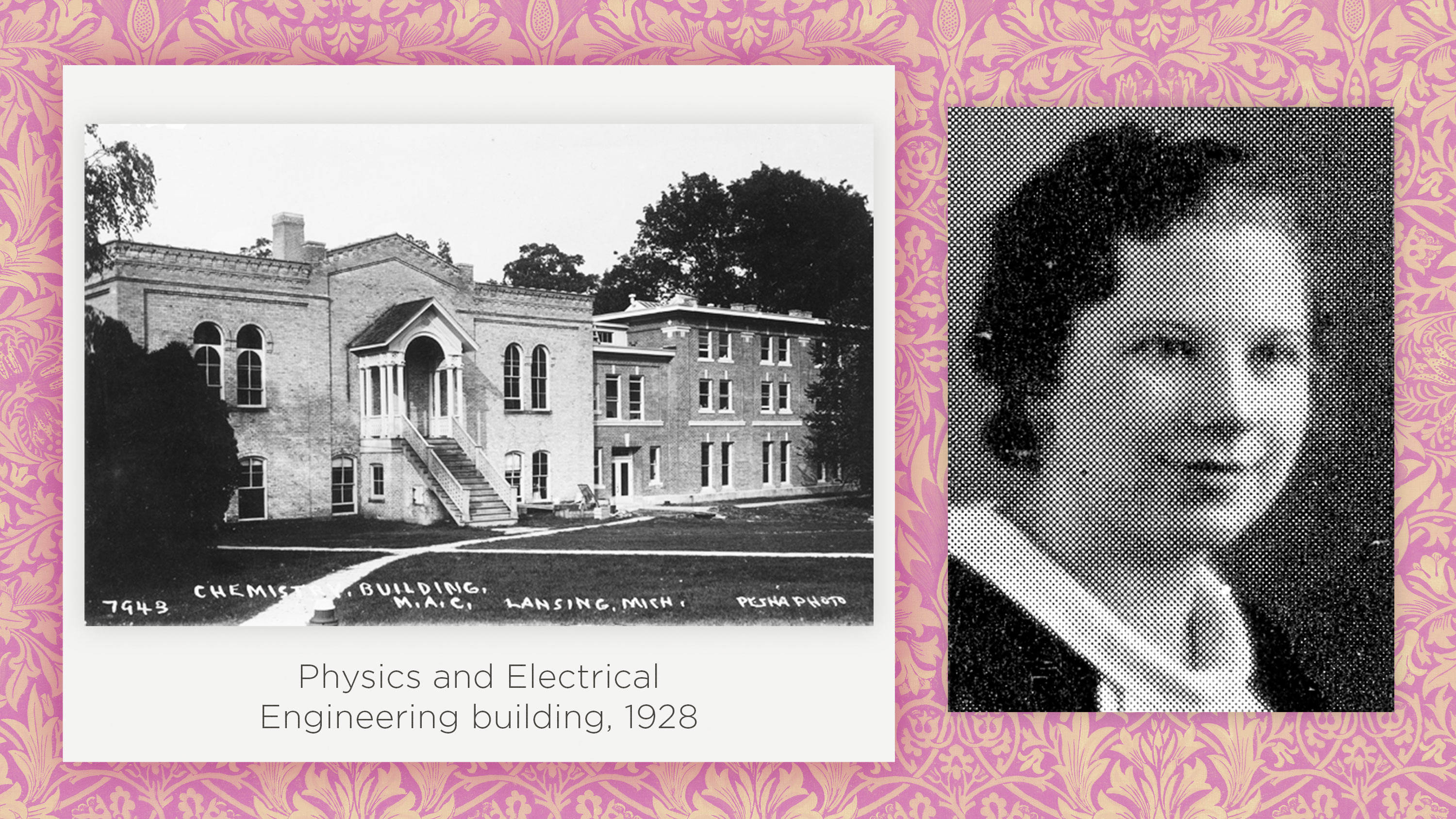 Images overlaid on a pink wallpaper-patterned background; Physics and Engineering building (1928) and Ethel V. Lyon