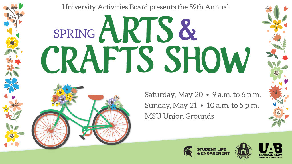 Spring Arts & Crafts Show, Saturday, May 20, 9 a.m. to 6 p.m., Sunday, May 21, 10 a.m. to 5 p.m., MSU Union Grounds