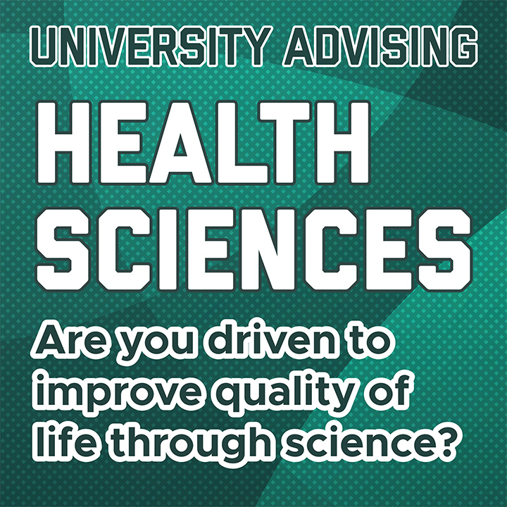 University Advising health sciences. Are you driven to improve quality of life through science?