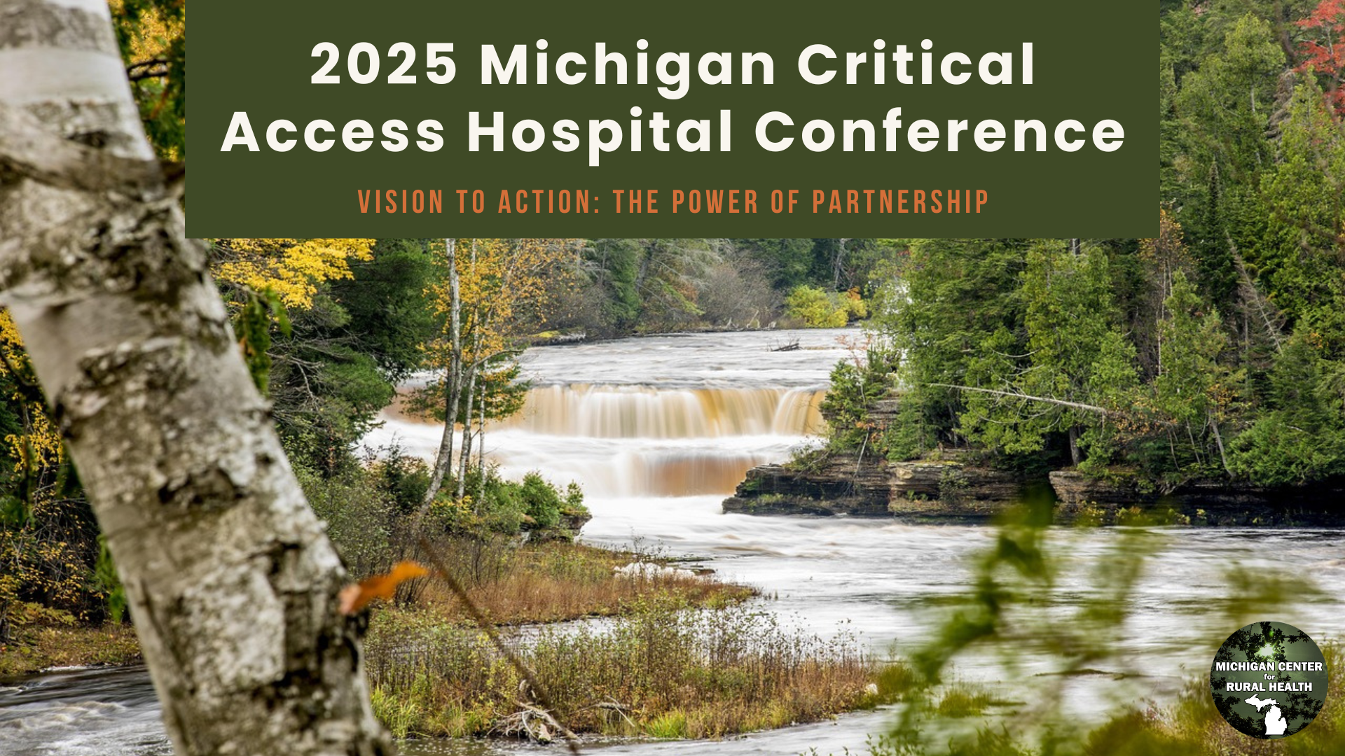 2025 Michigan Critical Access Hospital Conference | Vision to Action: The Power of partnership (Photo background of a waterfall in the fall)