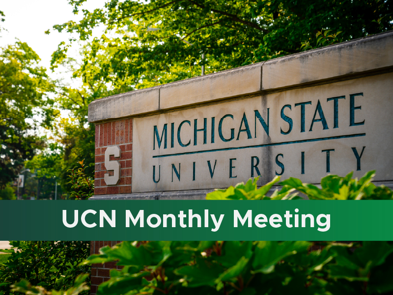 A photo of the MSU campus entrance sign, with a green stripe along the bottom and white text reading "UCN Monthly Meeting"