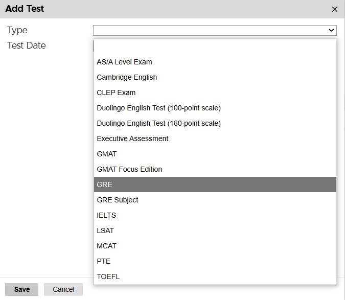 Pop-up form titled 'Add Test' for entering standardized test information in a university application. Fields include a dropdown menu labeled 'Type' with options such as GRE, GMAT, TOEFL, IELTS, LSAT, MCAT, Duolingo English Test, Cambridge English, and others. Below is a field for entering the 'Test Date.' Buttons for 'Save' and 'Cancel' appear at the bottom.