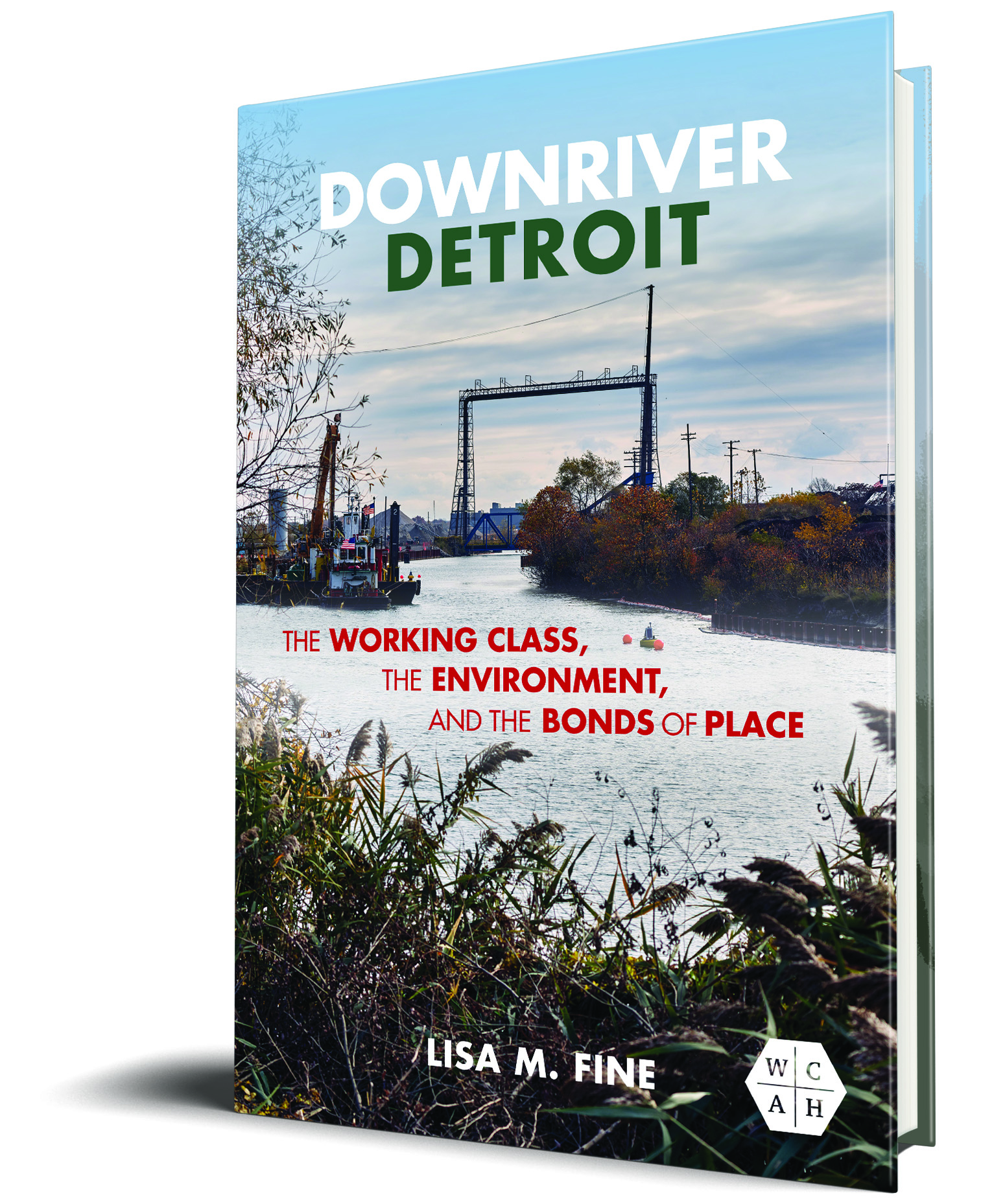 Book cover of "Downriver Detroit" by Lisa M. Fine featuring an industrial river scene with boats, bridge structures, and fall foliage.