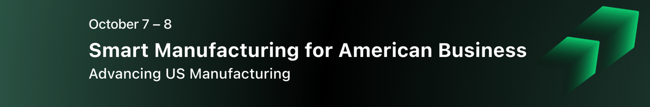 Smart Manufacturing for American Business: Advance US Manufacturing text on a green background with the dates October 7 to 8. 