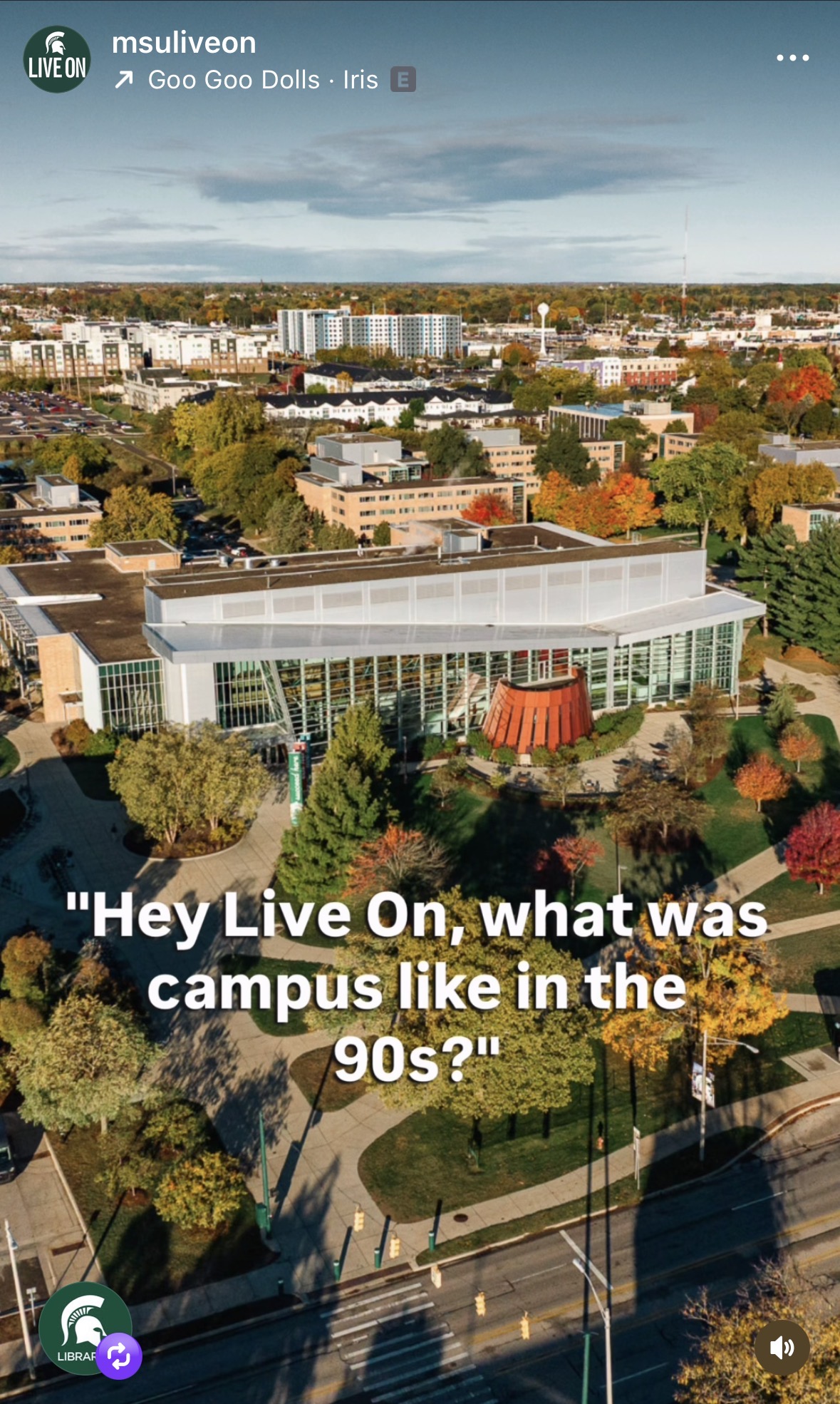 Screenshot of a story from MSU Live On with the music track Iris by Goo Goo Dolls, and the caption 
