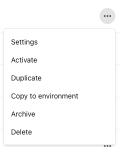 The actions button menu lists options: Settings, Activate, Duplicate, Copy to environment, Archive, Delete