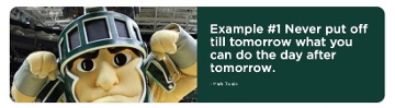 Screenshot of example quote with a green background and white quote reading "Example #1 Never put off till tomorrow what you can do the day after tomorrow. - Mark Twain" with a photo of Sparty on the left