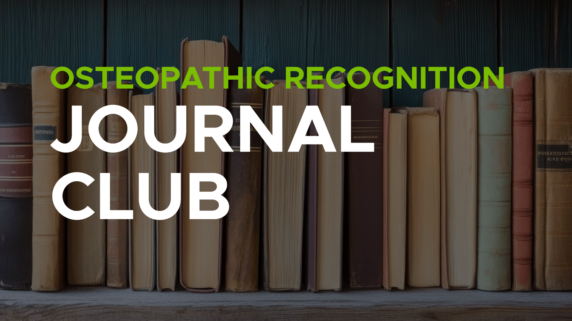 A row of books on a shelf with text overlay: "Osteopathic Recognition Journal Club."