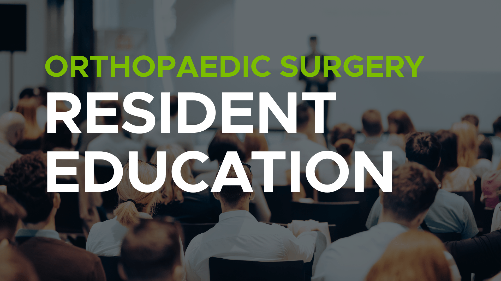 Orthopaedic Surgery Resident Education