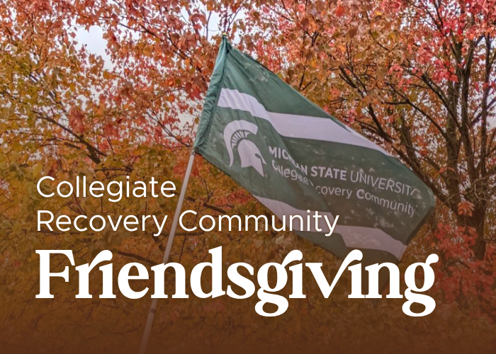 Graphic reads “Collegiate Recovery Community Friendsgiving” with an image of autumn leaves and a Collegiate Recovery Community flag.