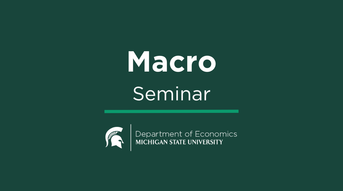 Macro economics seminar title graphic with Spartan Helmet and Department of Economics logos
