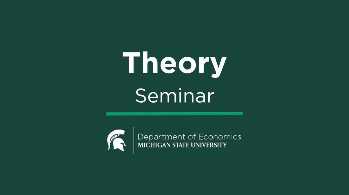 Economics theory seminar title graphic with Spartan Helmet and Department of Economics logos