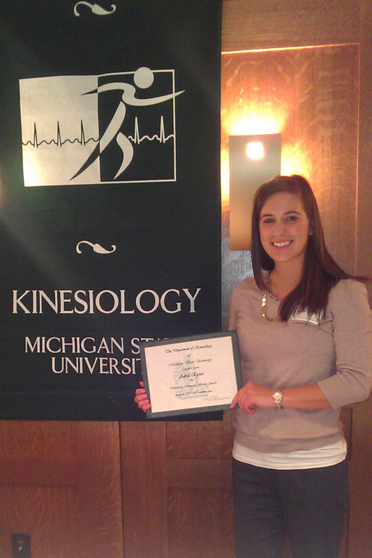 Adriel Egner was honored with the Department of Kinesiology Community Service Award. She was also awarded First Place in her category for her poster presentation at the Michigan State University Undergraduate Research and Arts Forum, 2013.