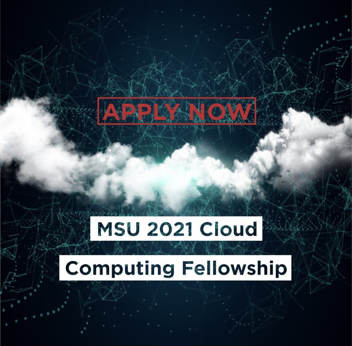 Clouds over a sparkly black background with text reading: Apply Now MSU 2021 Cloud Computing Fellowship.