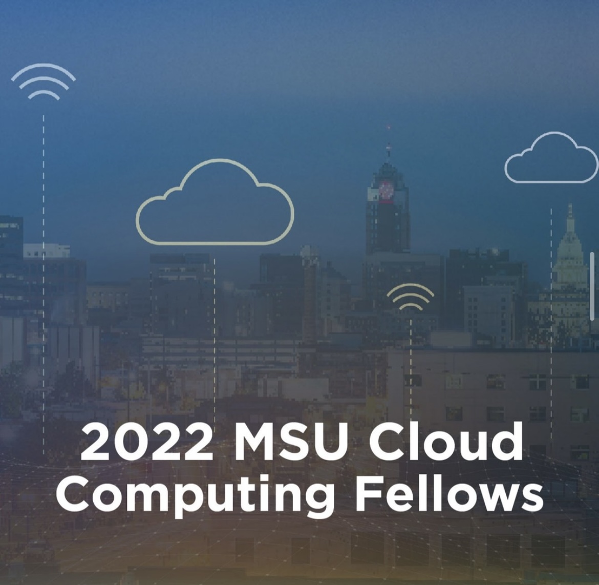 Digitial clouds over East Lansing with text reading: 2022 MSU Cloud Computing Fellows