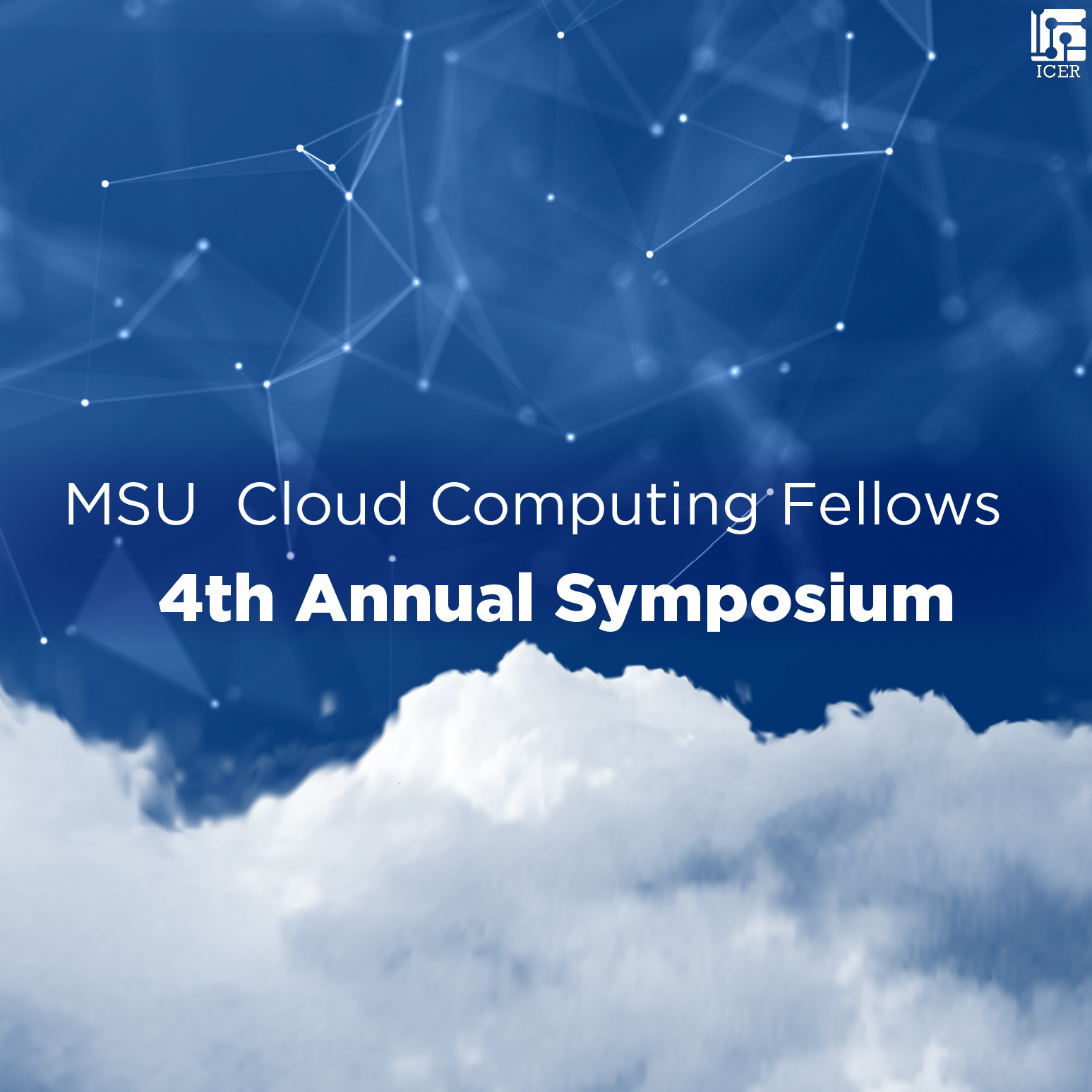 Clouds with a blue background that says: MSU Cloud Computing Fellows 4th Annual Symposium