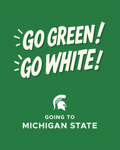 Thumbnail: Text graphic on green background: “GO GREEN! GO WHITE! Going to Michigan State,” with Spartan helmet