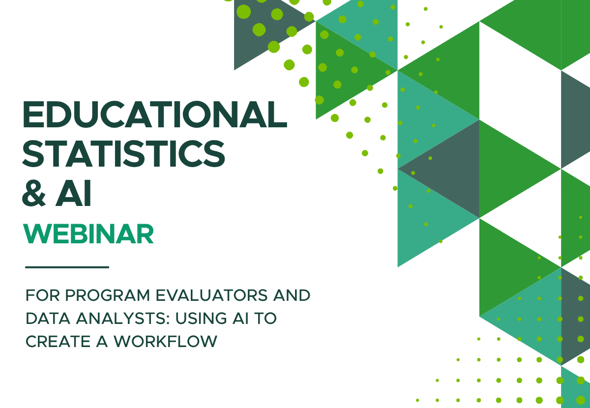Educational Statistics & AI Webinar: For Program Evaluators and Data Analysts: Using AI to Create a Workflow