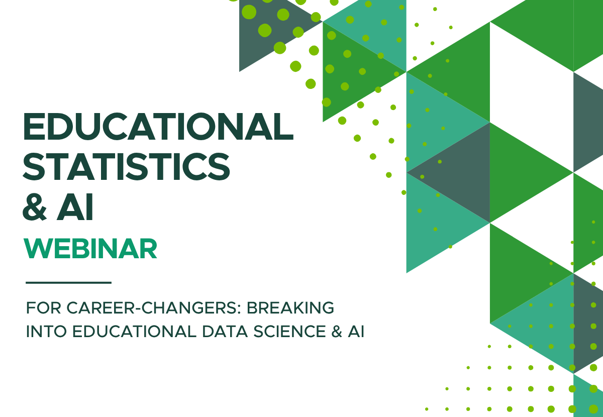 Educational Statistics & AI Webinar: For Career-Changers: Breaking into Educational Data Science & AI