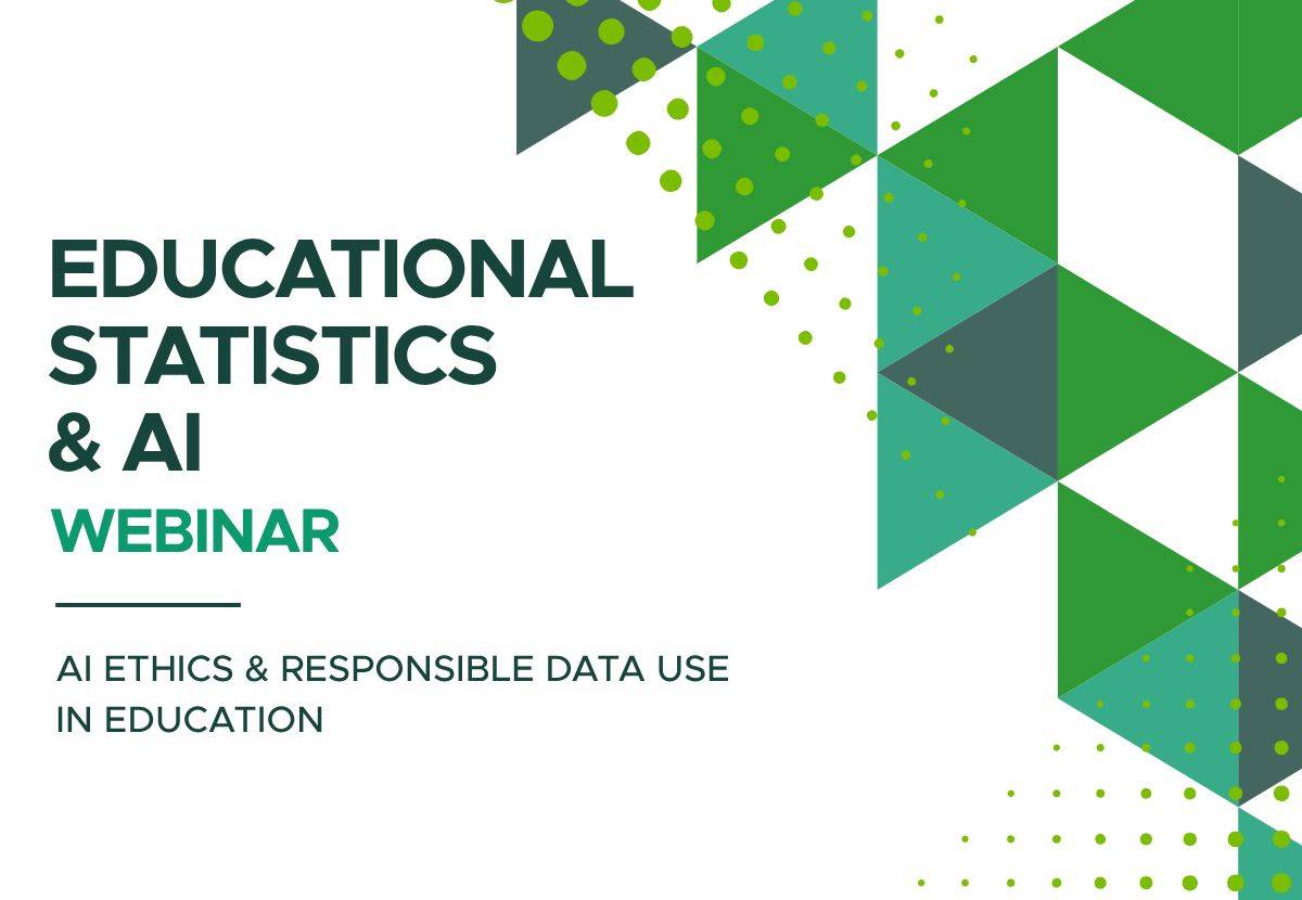 Educational Statistics & AI Webinar: AI Ethics & Responsible Data Use in Education