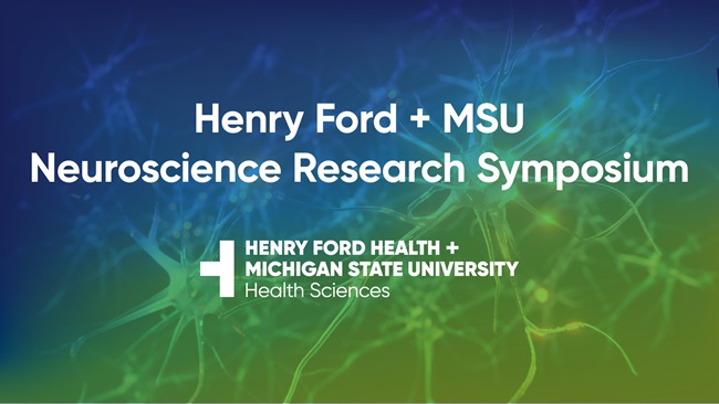 Inaugural Henry Ford + MSU Neuroscience Research Symposium