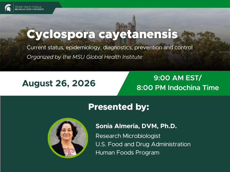 Current status of Cyclospora webinar, presented by Dr. Sonia Almeria of the U.S. Food and Drug Administration at 9 a.m. eastern time, 8 p.m. Indochina time