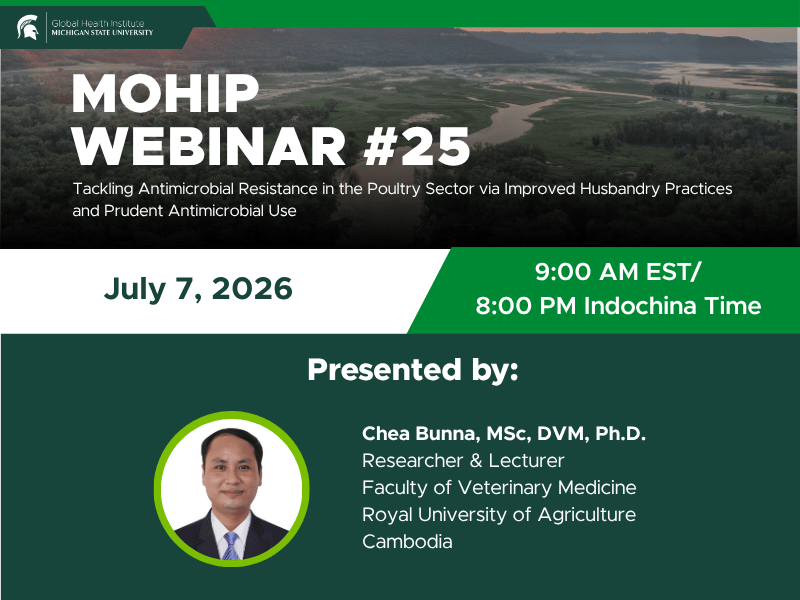 Tackling Antimicrobial Resistance in the Poultry Sector via Improved Husbandry Practices and Prudent Antimicrobial Use, A MOHIP Webinar held on July 7, 2026. The webinar is hosted by Dr. Chea Bunna, researcher and lecturer at the Royal University of Agriculture (RUA), Cambodia