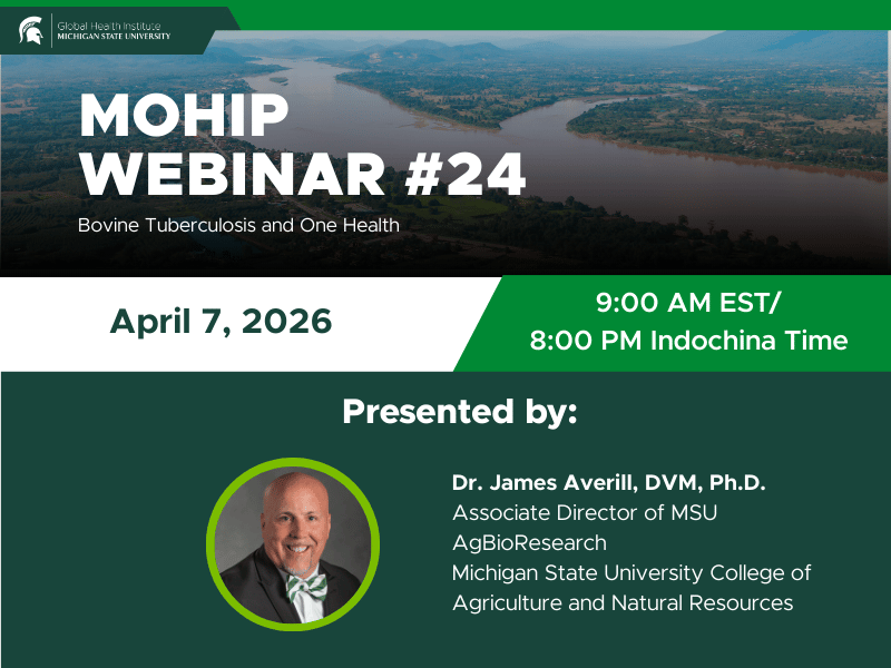 MOHIP Webinar on April 7, 2026: Bovine Tuberculosis and One Health with Dr. James Averill of Michigan State University. Webinar time is 9 a.m. eastern time or 8 p.m. Indochina Time
