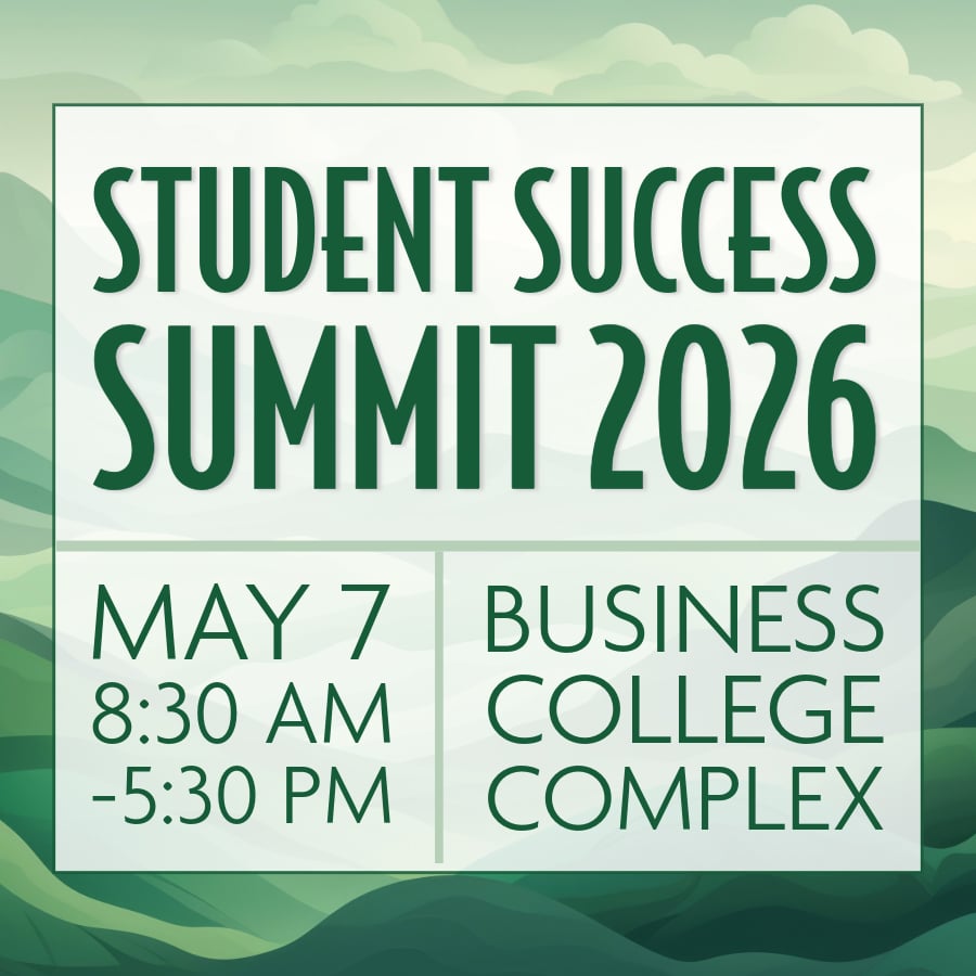Student Success Summit 2026. May 7, 8:30 a.m. to 5:30 p.m., Business College Complex. 