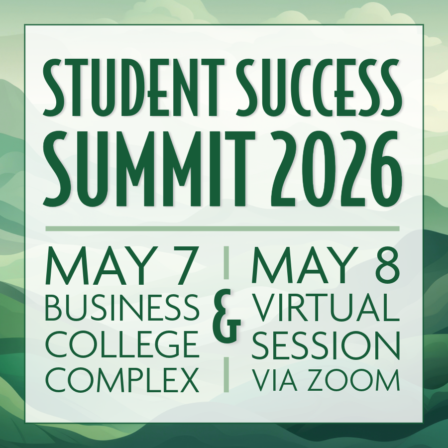 Student Success Summit 2026, May 7 in the Business College Complex, May 8 in a virtual Zoom session.